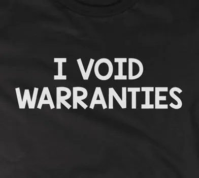 I Void Warranties T-Shirt