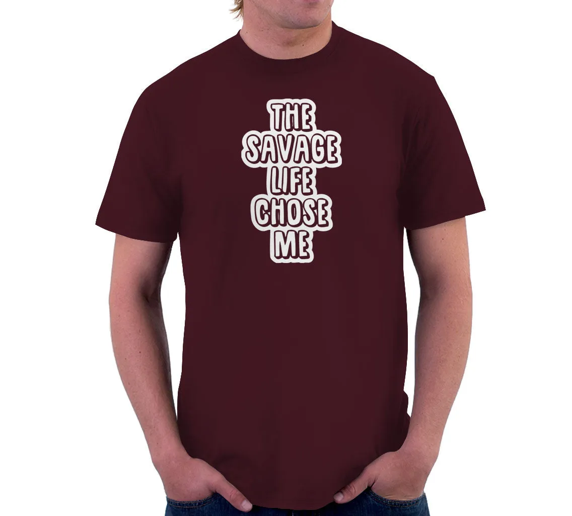 The Savage Life Chose Me T-Shirt